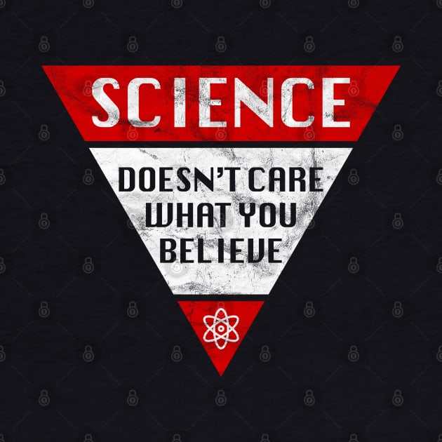 SCIENCE Doesn't Care What You Believe by teecloud